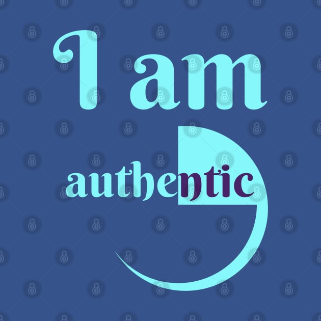 I Am Authentic by HelenGie