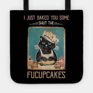 Vintage Black Cat I just Baked You Some Shut The Fucupcakes Tote