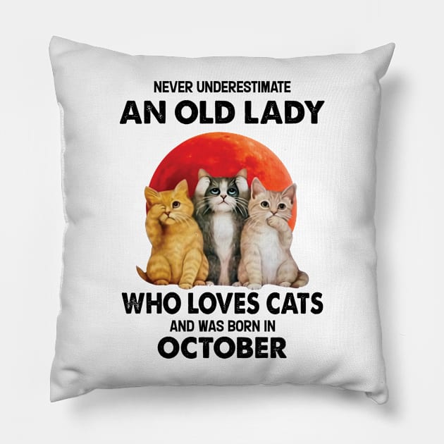 Never Underestimate An Old Lady Who Loves Cats And Was Born In October Pillow by Bunzaji