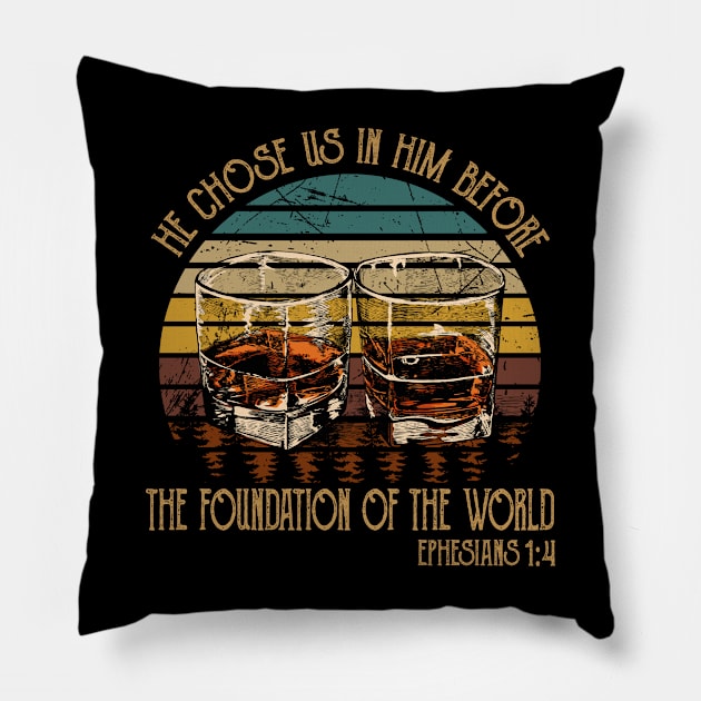 He Chose Us In Him Before The Foundation Of The World Whiskey Glasses Pillow by Maja Wronska