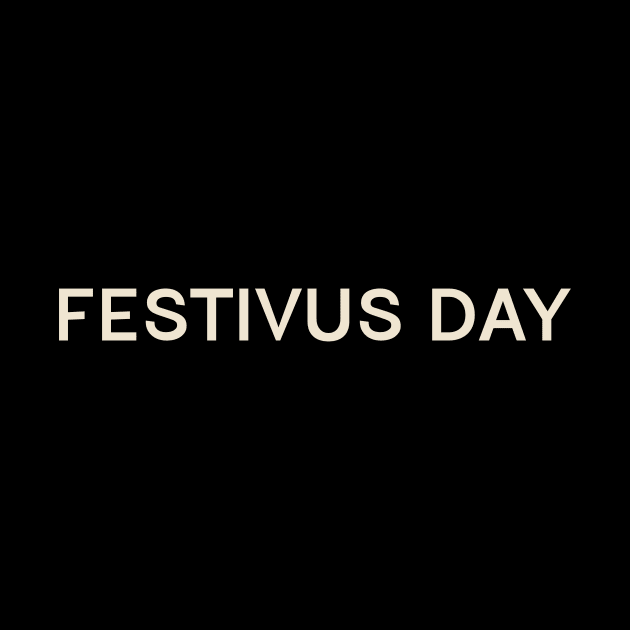 Festivus Day On This Day Perfect Day by TV Dinners