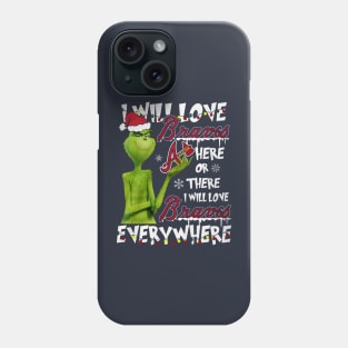 I Will Love Braves Here Or There I Will Love Braves Everywhere Phone Case