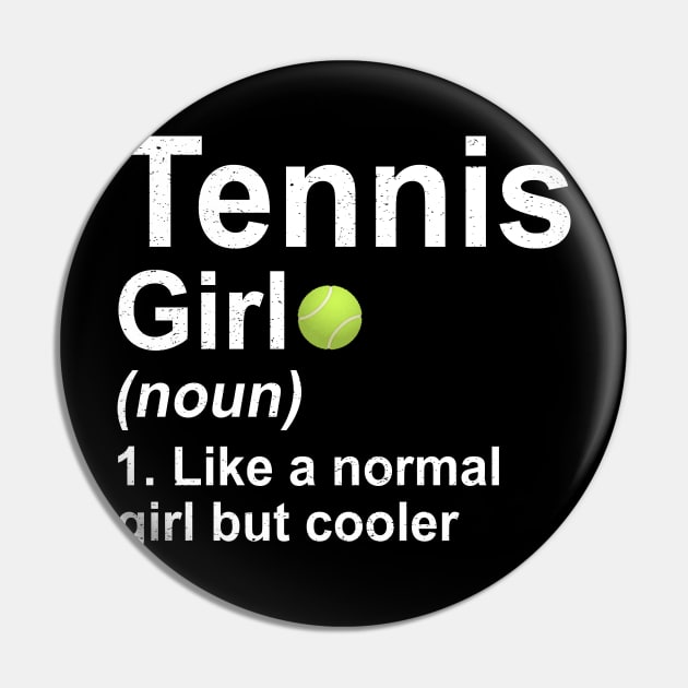 Tennis Girl Noun Like A Normal Girl But Cooler Pin by kateeleone97023