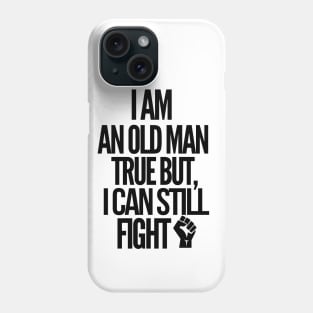 Never underestimate an old guy!! Phone Case