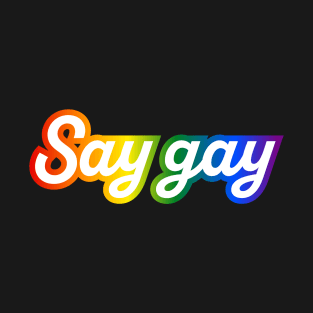 Say Gay design 2 T-Shirt