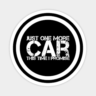 Just One More Car This Time Promise Magnet