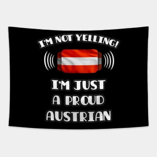 I'm Not Yelling I'm A Proud Austrian - Gift for Austrian With Roots From Austria Tapestry