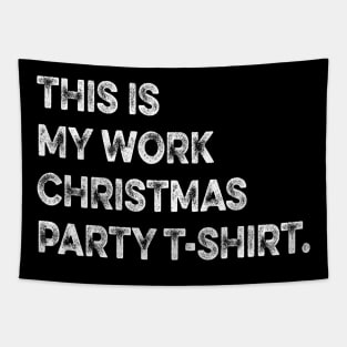 THIS IS MY WORK CHRISTMAS PARTY T-SHIRT Family Christmas-funny christmas matching clothes for familly Tapestry