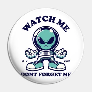 Watch me dont forget me Pin
