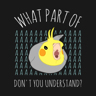 What part of AAAAA don't you understand? T-Shirt