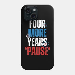 Four More Years Pause Phone Case