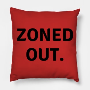 Zoned out- a type of feeling design Pillow