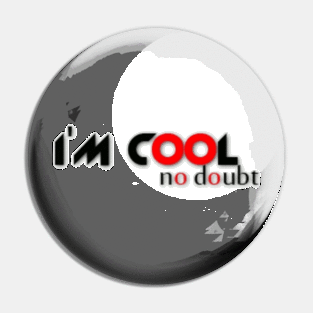 I'm cool no doubt Pin