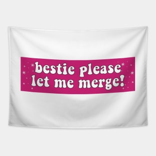 Bestie Please Let Me Merge Funny Meme Bumper Tapestry