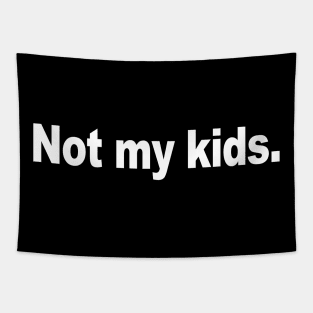 Not My Kids Tapestry