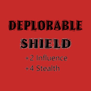 Deplorable Shield +2 Influence +4 Stealth T-Shirt