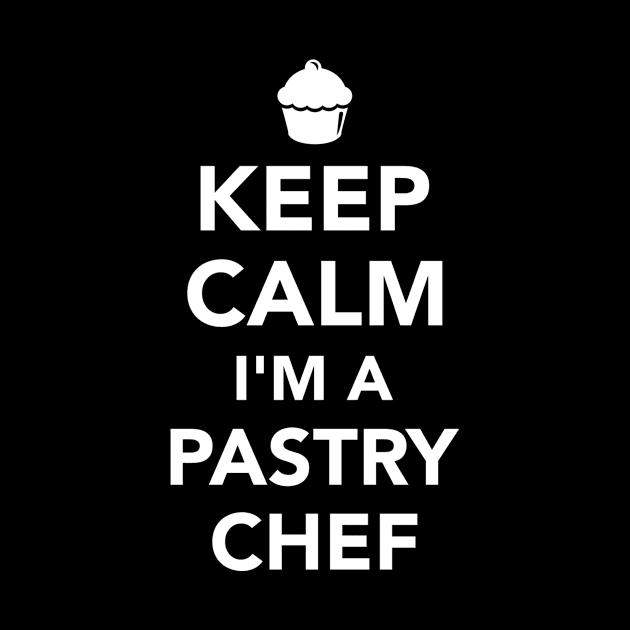 Keep calm I'm a Pastry chef by Designzz