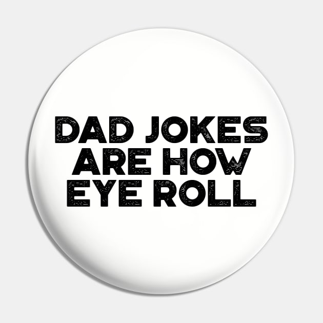 Dad Jokes Are How Eye Roll Funny Father's Day Pin by truffela