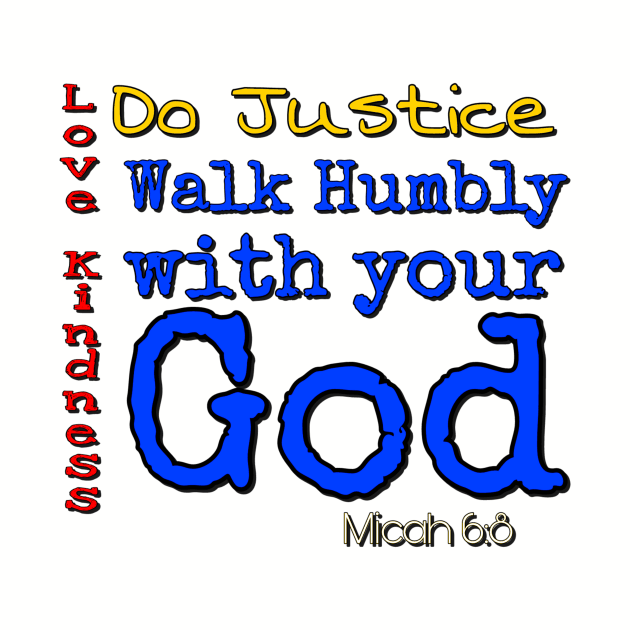 Do Justice, Love Kindness, walk humbly with your God by AlondraHanley