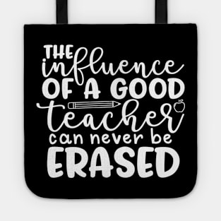 The Influence Of A Good Teacher Can Never Be Erased Tote