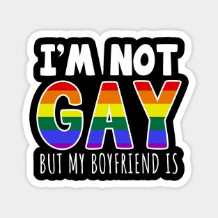 I'm Not Gay But My Boyfriend Is Magnet