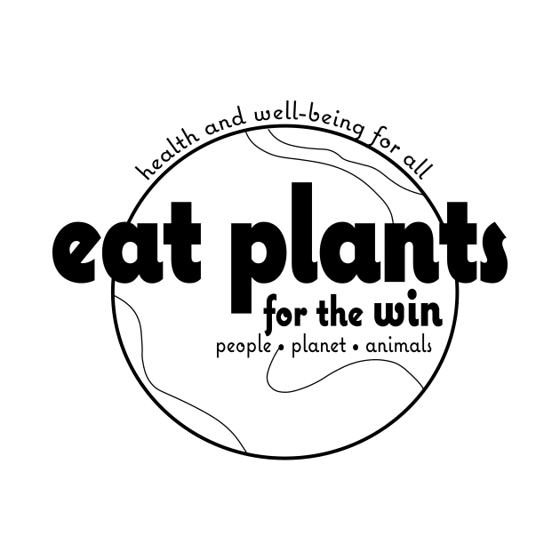 Eat Plants for the Win - Black by Cindy Pearson Cole