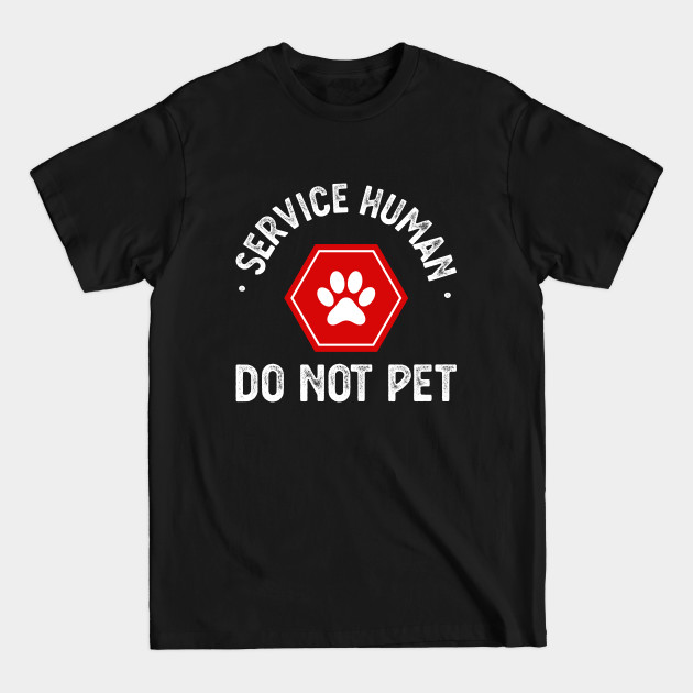 Discover Service human do not pet - Service Human Do Not Pet - T-Shirt