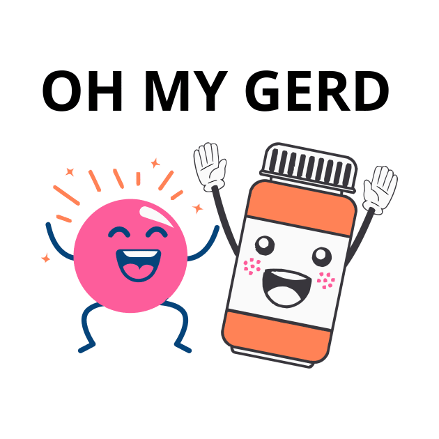 OH MY GERD - Pharmacy Puns by alexanderkansas