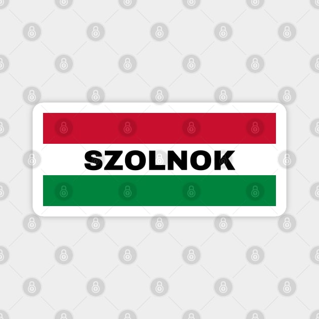 Szolnok City in Hungarian Flag Magnet by aybe7elf