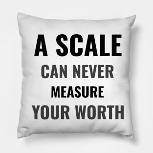 A scale can never measure your worth Pillow