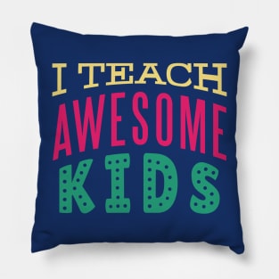 I Teach Awesome Kids // Cute Teacher Word Art // Back to School Teacher Pillow