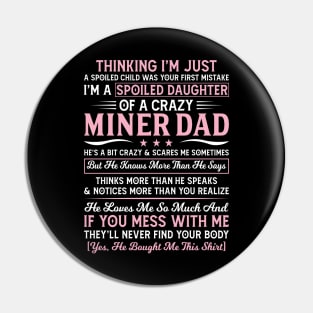 Thinking I'm Just Spoiled Daughter Of A Crazy Miner Dad Pin