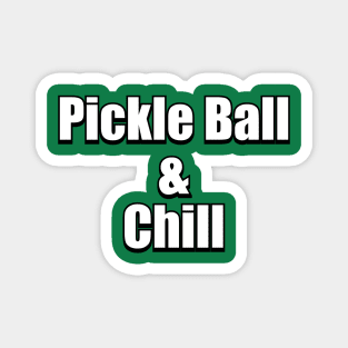 Pickle Ball & Chill Magnet