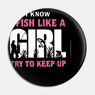 I FISH LIKE A GIRL TRY TO KEEP UP Pin