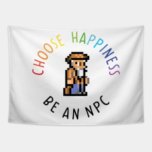 Choose happiness be an npc terraria Tapestry