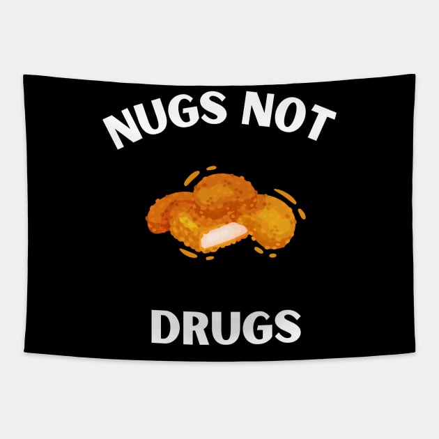 Nugs Not Drugs I love chicken Nugs funny Saying Tapestry by Hohohaxi