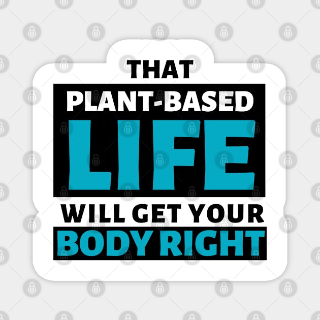 That Plant-Based Life Will Get Your Body Right - Afrinubi Magnet by Afrinubi™