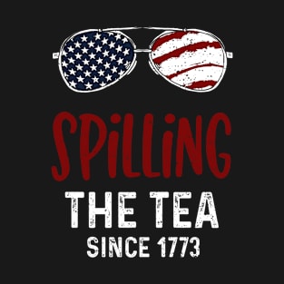 Spilling The Tea Since 1773 T-Shirt