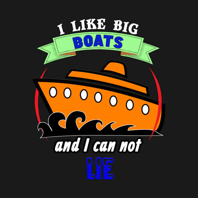 I Like Big Boats and I Can Not Lie Cruise Cruising by theperfectpresents