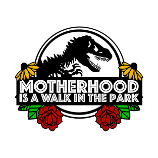 Motherhood is a walk in the park! T-Shirt