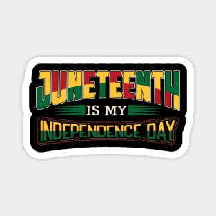 Juneteenth is my independence day, Black History, Black lives matter Magnet