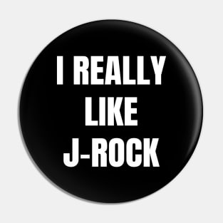 I Really Like J-Rock Pin