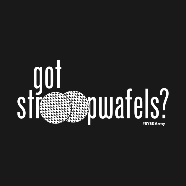 Got Stroopwafels? by SYSK Army