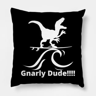 Gnarly Dude! Pillow