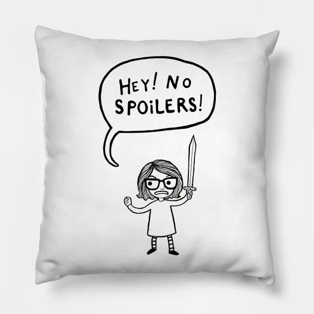 No Spoilers! Pillow by TheresaFlaherty