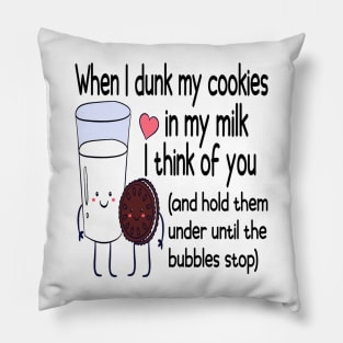 When I Dunk My Cookies In My Milk I Think Of You Valentine's Day Pillow