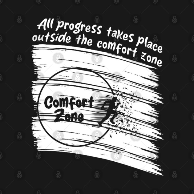 All progress takes place outside the comfort zone by fanidi