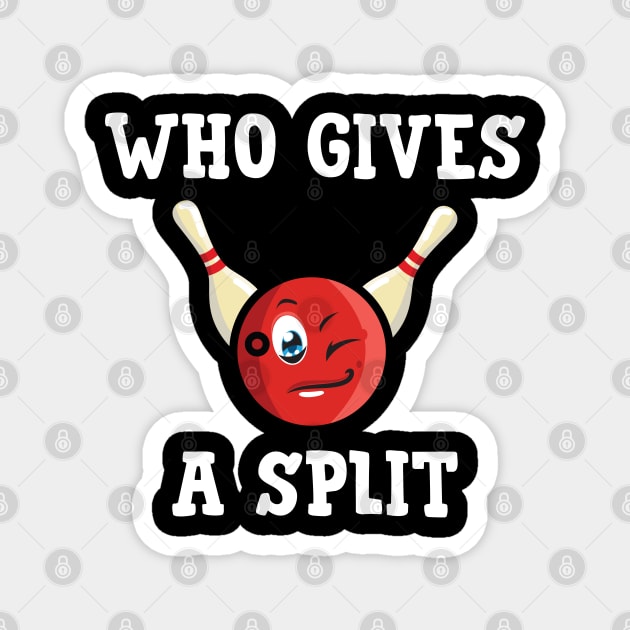 Bowling Design Who Gives A Split Magnet by TeeShirt_Expressive