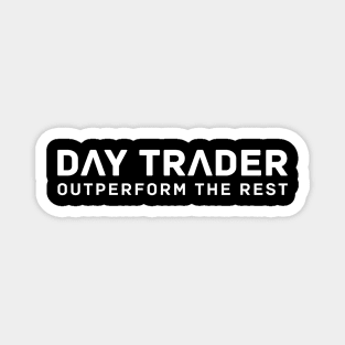 DAY TRADER - Outperform the Rest / White onBlack Magnet