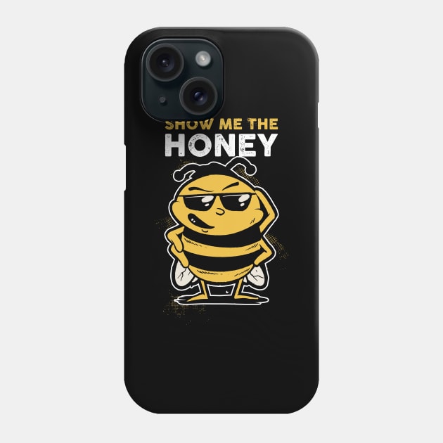 Show Me The Honey Funny Bee Gift Phone Case by CatRobot